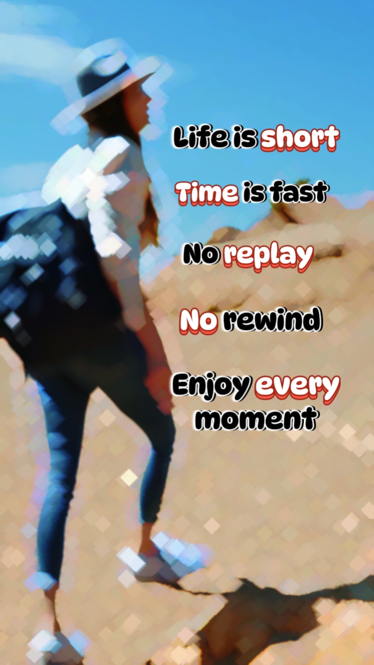Enjoy every moment 