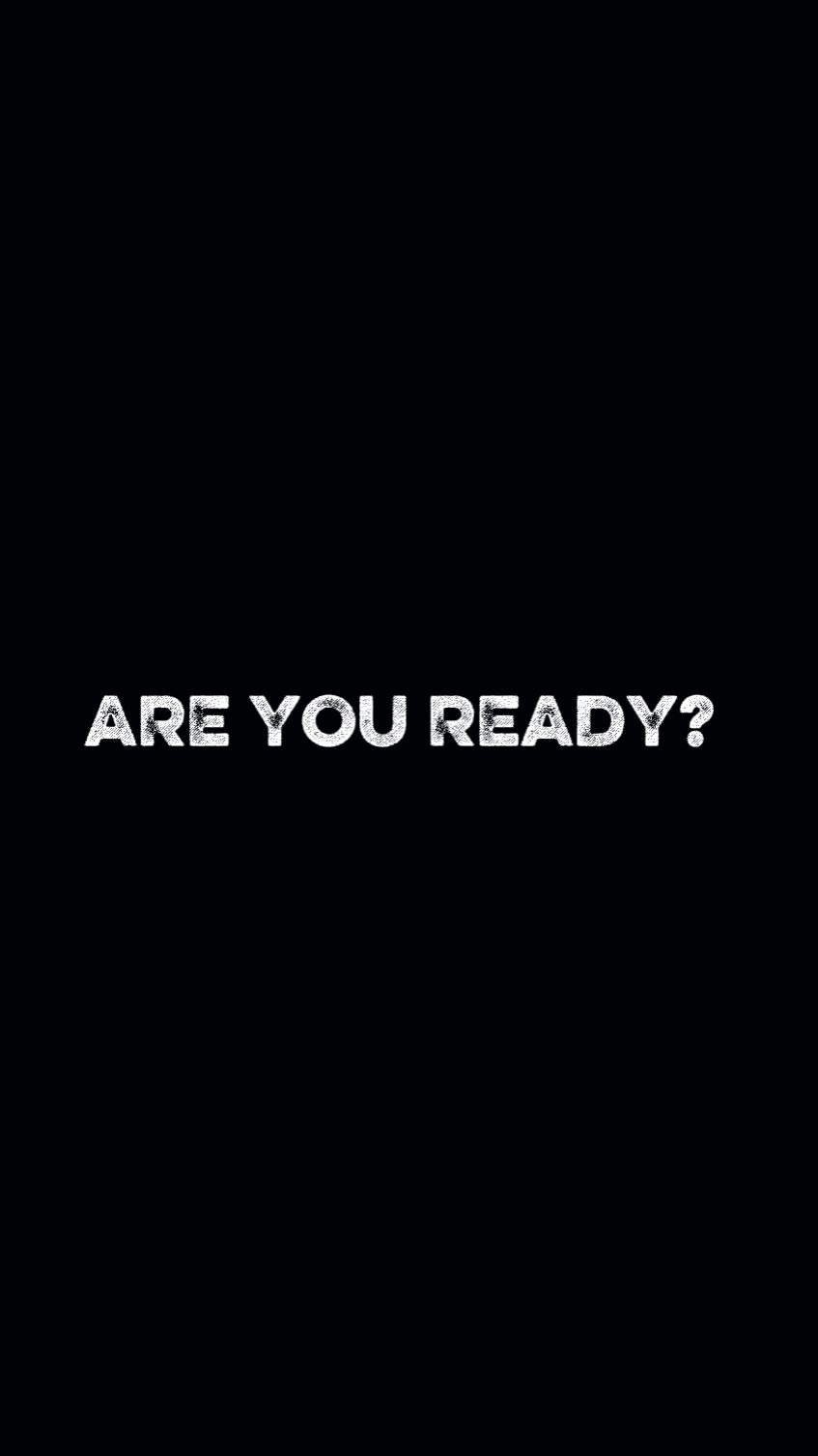 ARE YOU READY? 