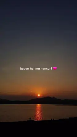 kapan harimu hancur?