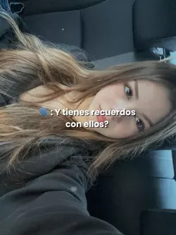 Y tienes recuerdos?