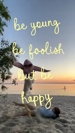 be young be foolish