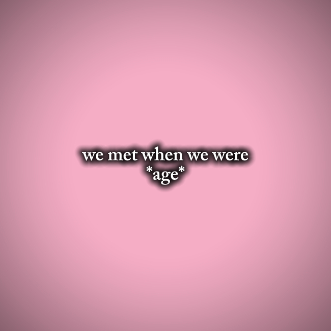 we met when we were
