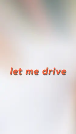 let me drive 
