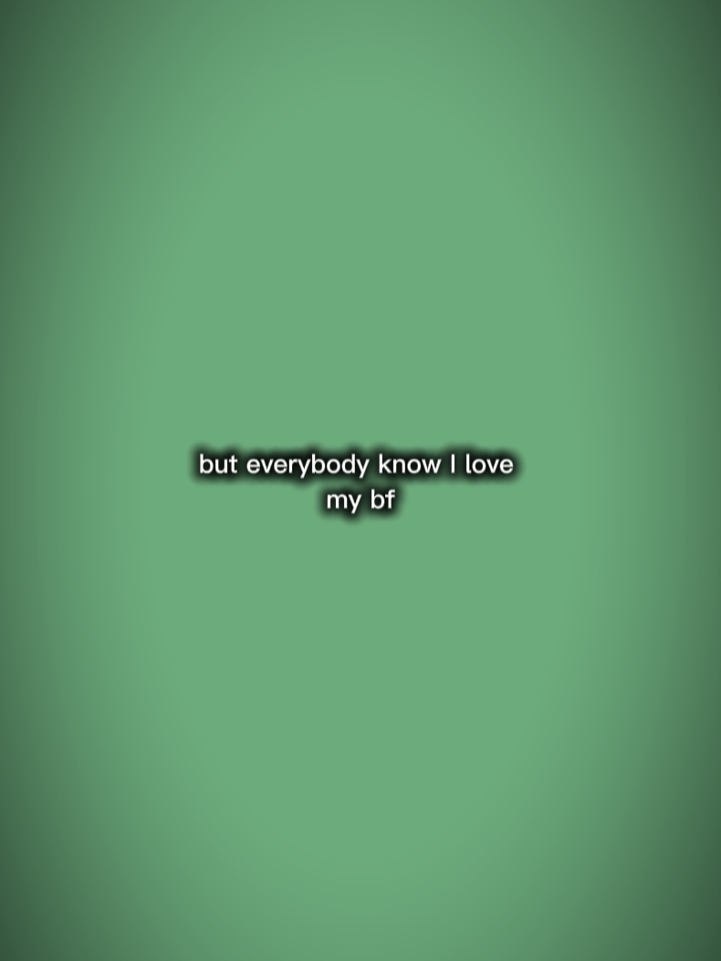 i love my bf..