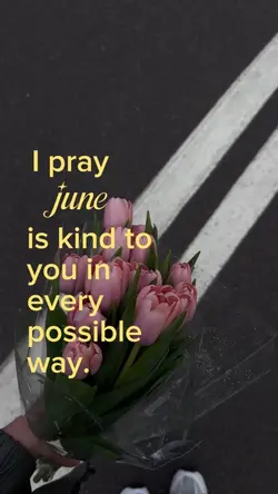 I pray june is kind