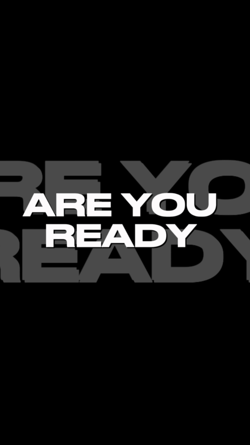 ARE YOU READY 