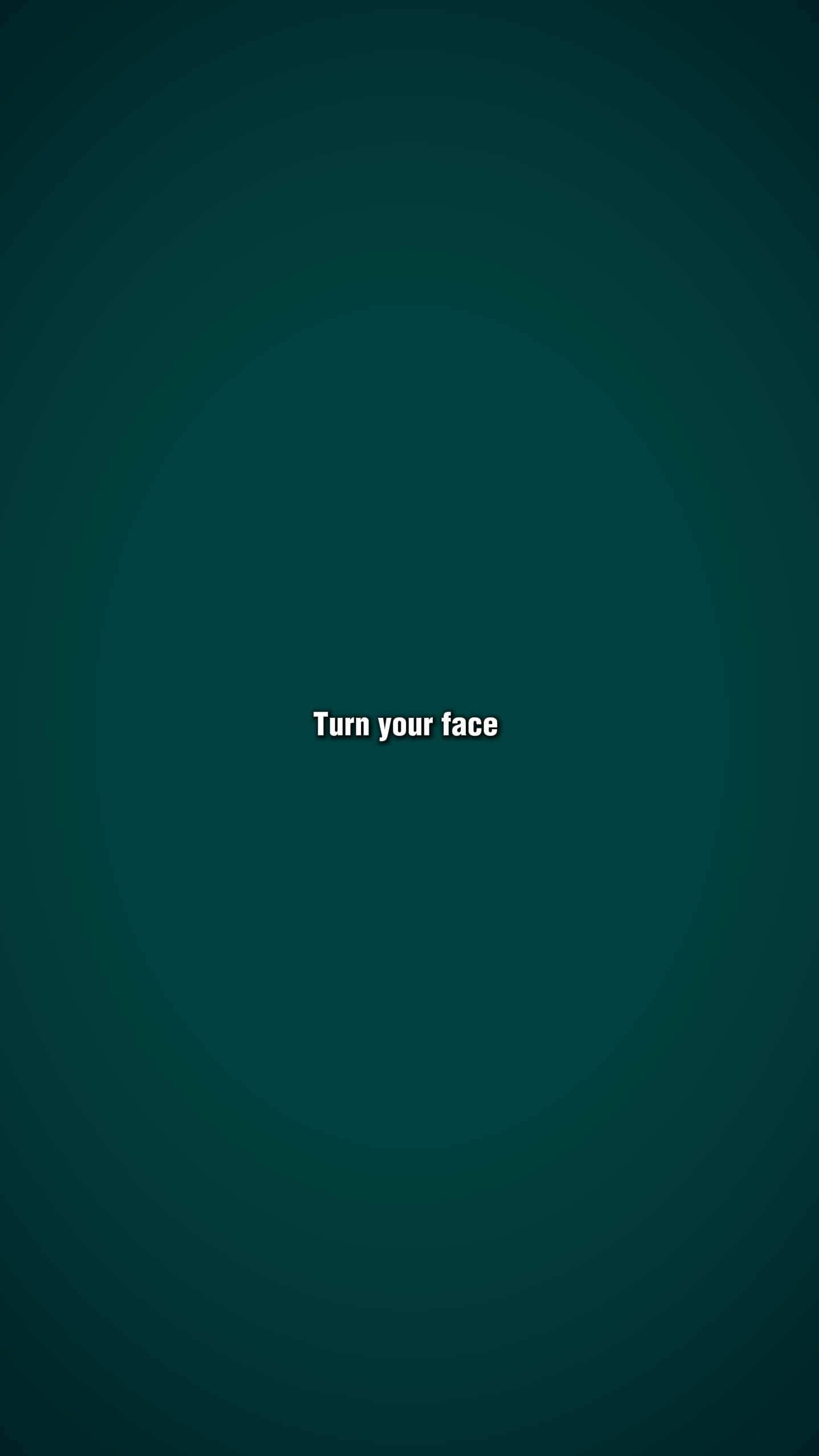 turn your face 