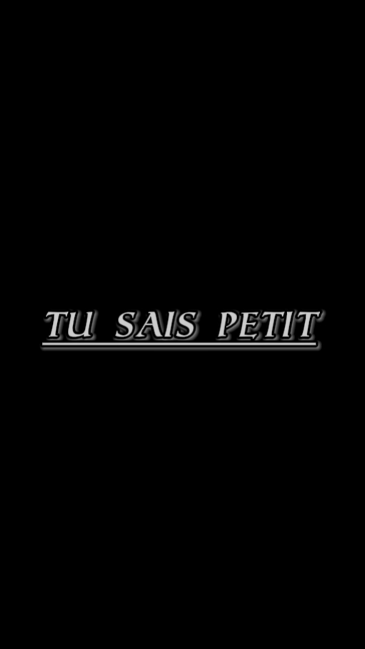 Tu sais petit