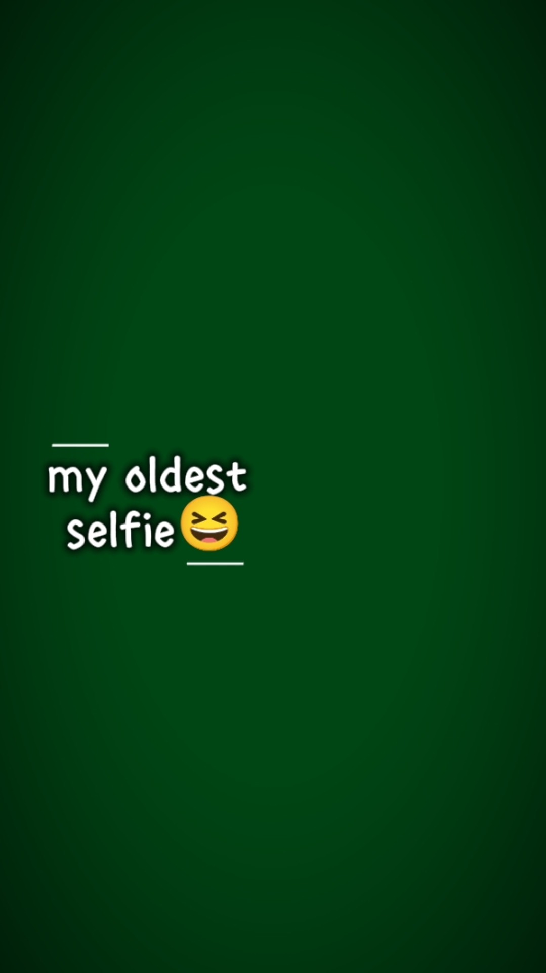 MY OLDEST SELFIE
