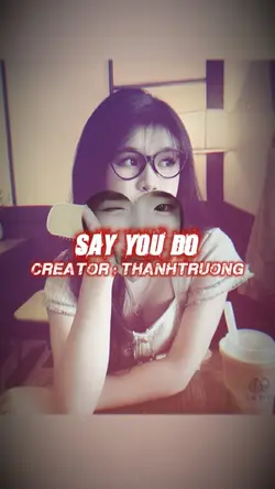 SAY YOU DO REMIX 