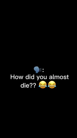 Almost died