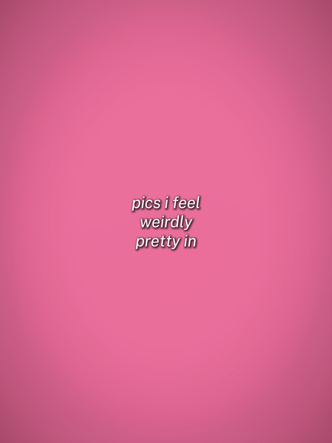 ifeelweirdlyprettyin