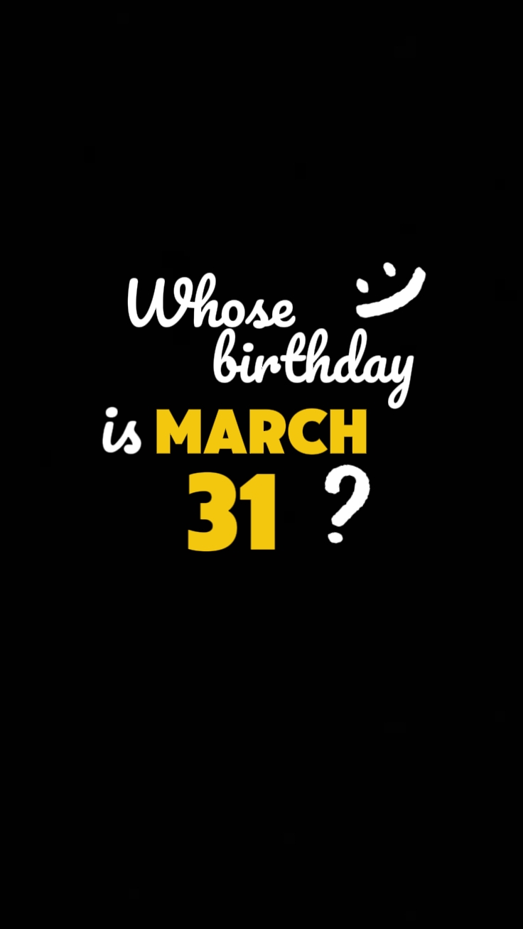 March 31 Birthday