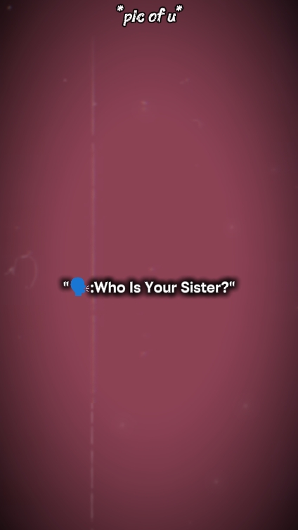 ¿Quién es tu hermana? 