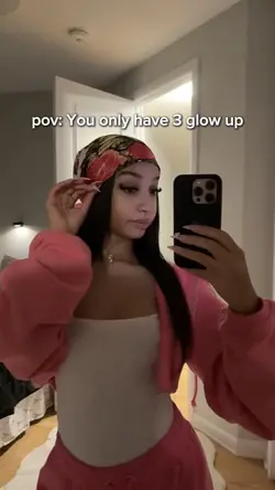 you had 3 glow up