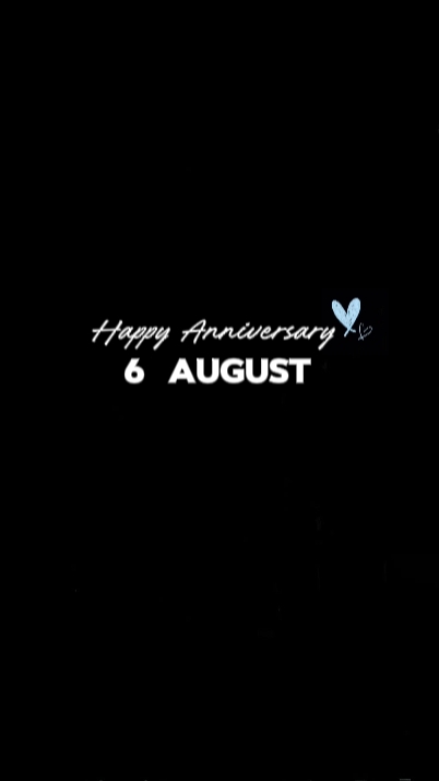 ANNIVERSARY 6 AUGUST