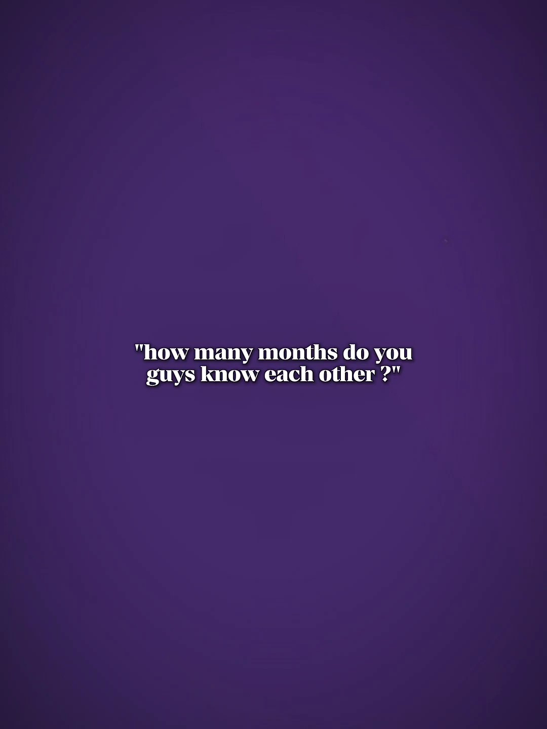 how many months know