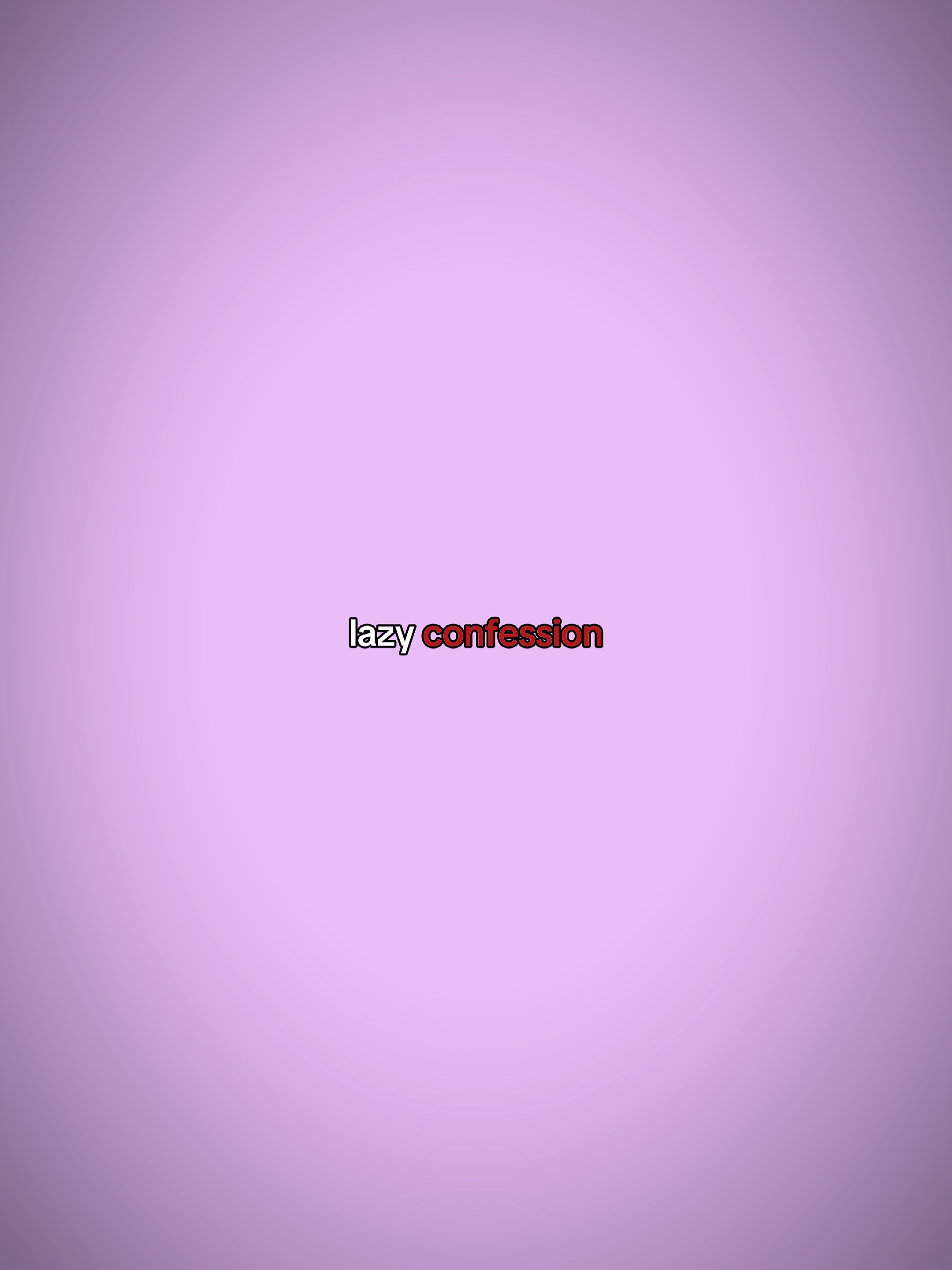 Lazy confessions