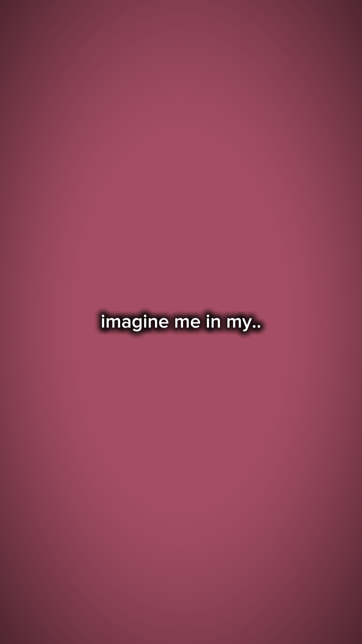 imagine me in my 