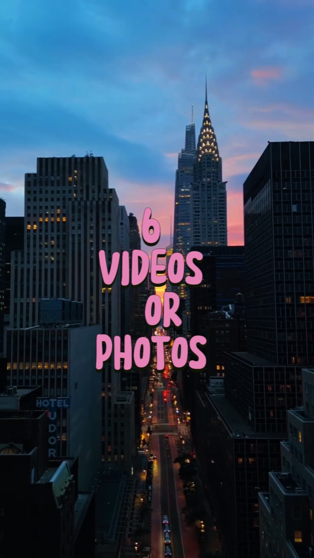 6 VIDEOS OR PHOTOS 