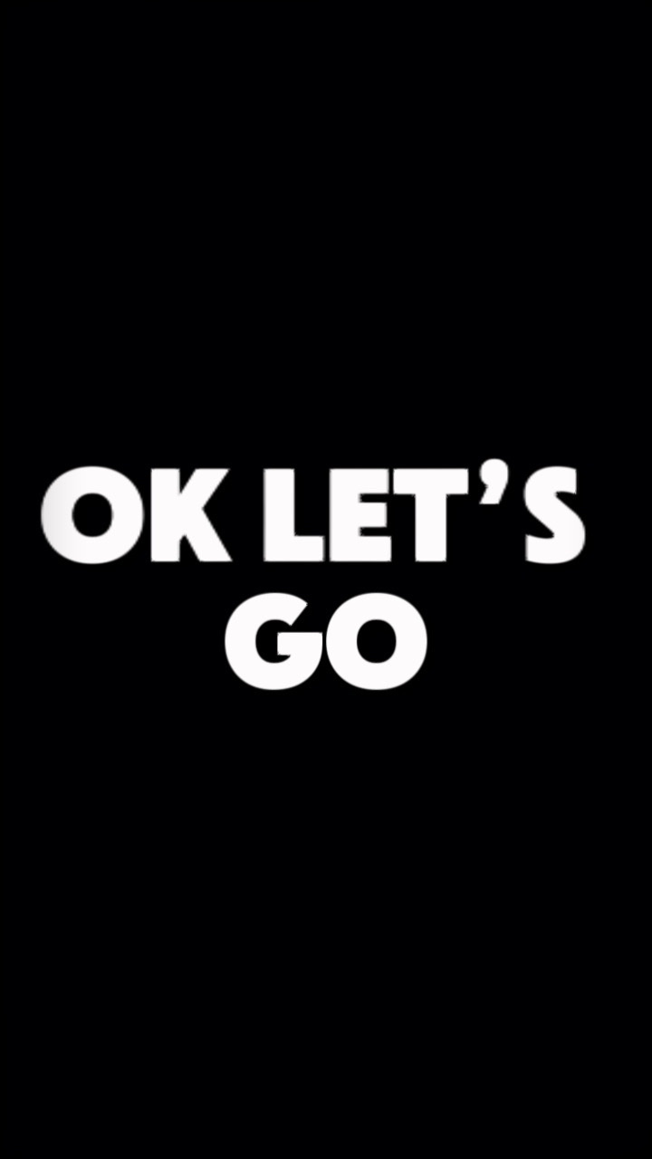 OK LET’S GO 