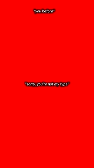 sorry, you're not my