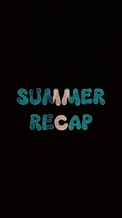 SUMMER RECAP 