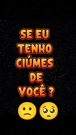 se eu tenho ciúmes 