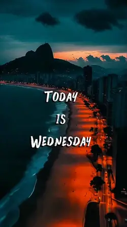 TODAY WEDNESDAY