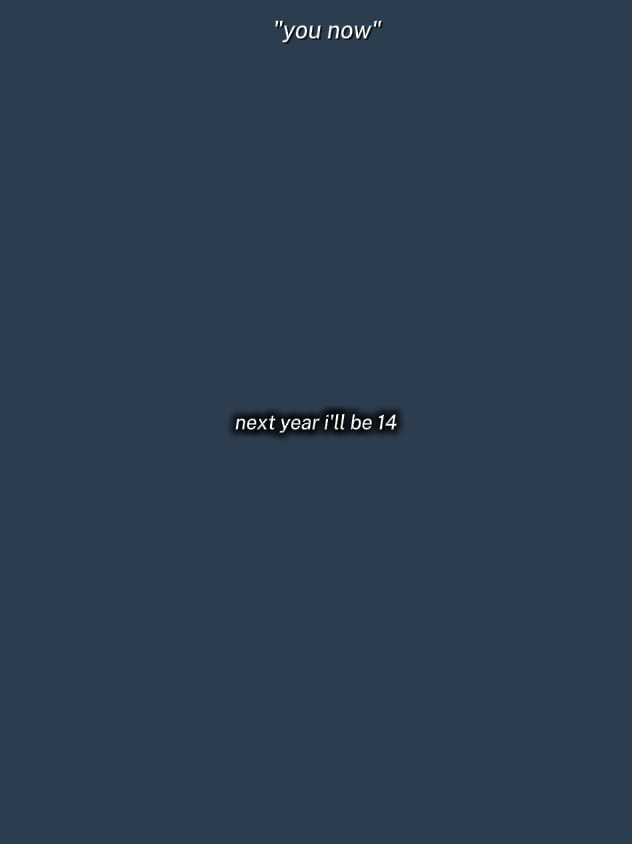 L'ANNÉE PROCHAINE, J'AI 14 ANS