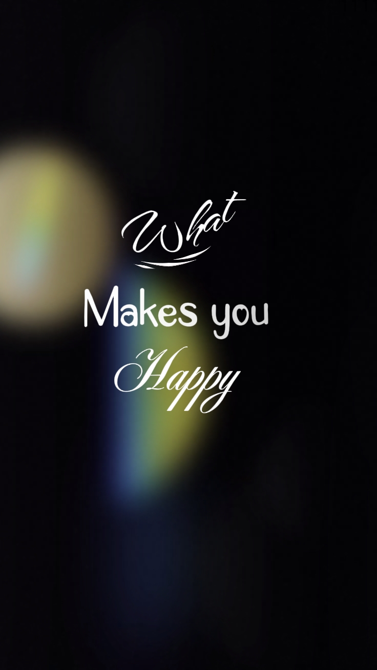 What makes you happy