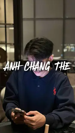 ANH CHẲNG THỂ 