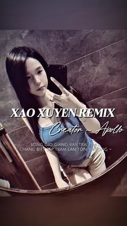 XAO XUYÊN REMIX