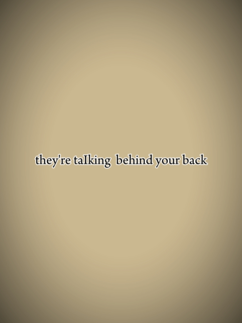 talking behind me?