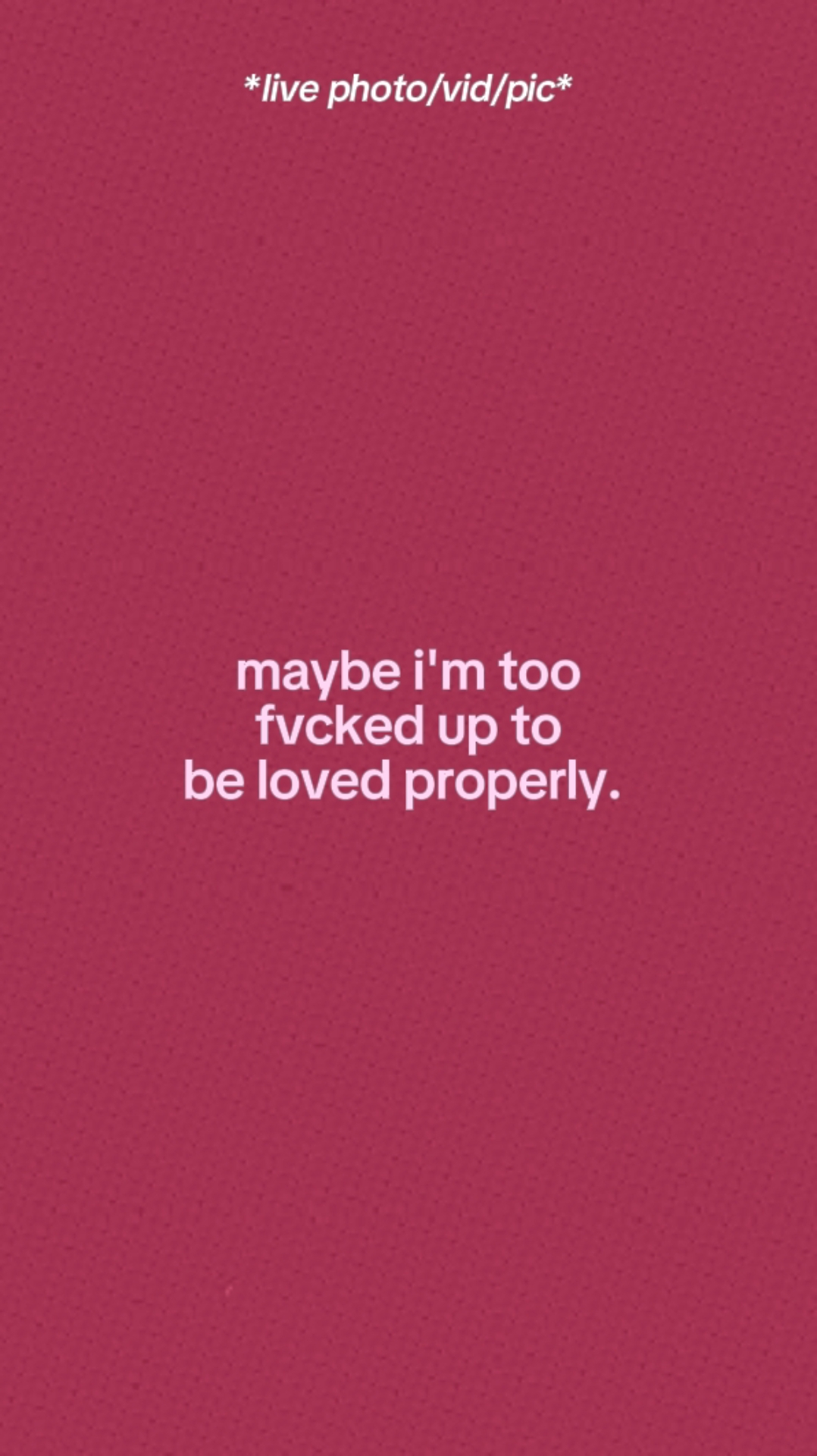 Loved Properly. 