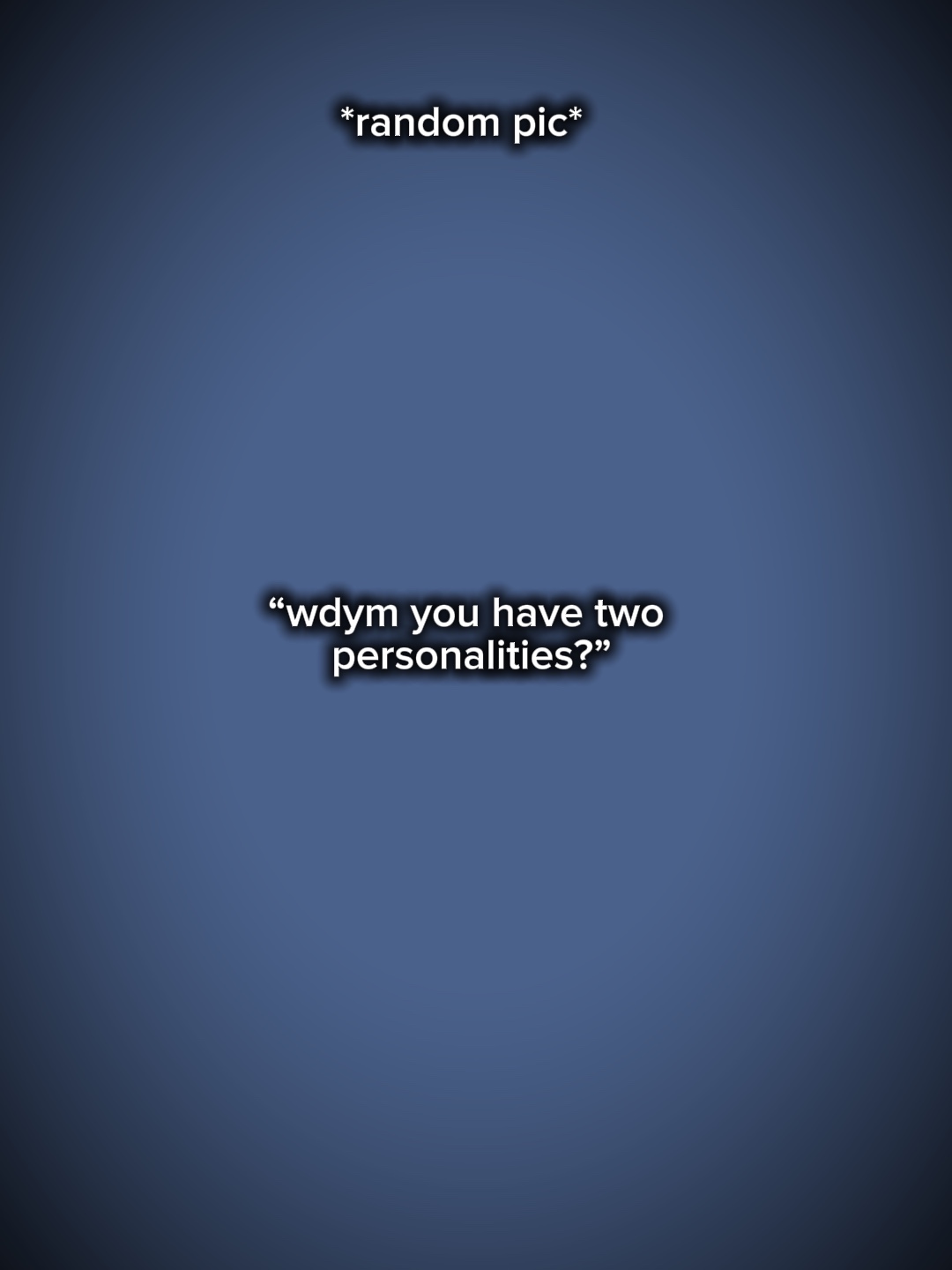 You have two persona