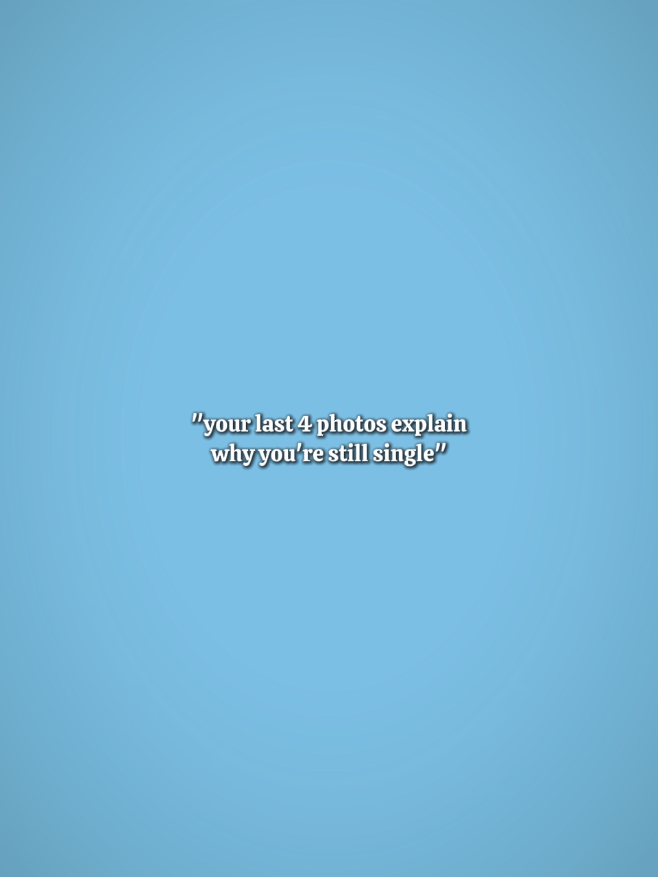 your last 4 photos
