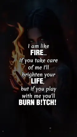 I am like FIRE...