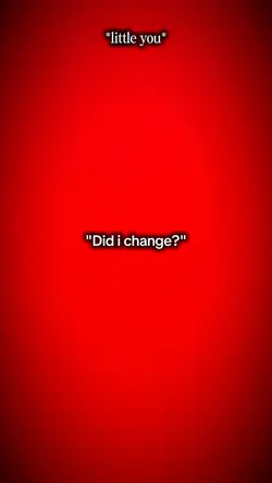 DID I CHANGE?