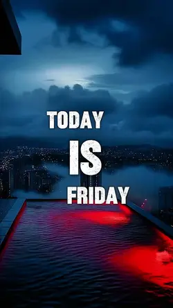 TODAY IS FRIDAY 