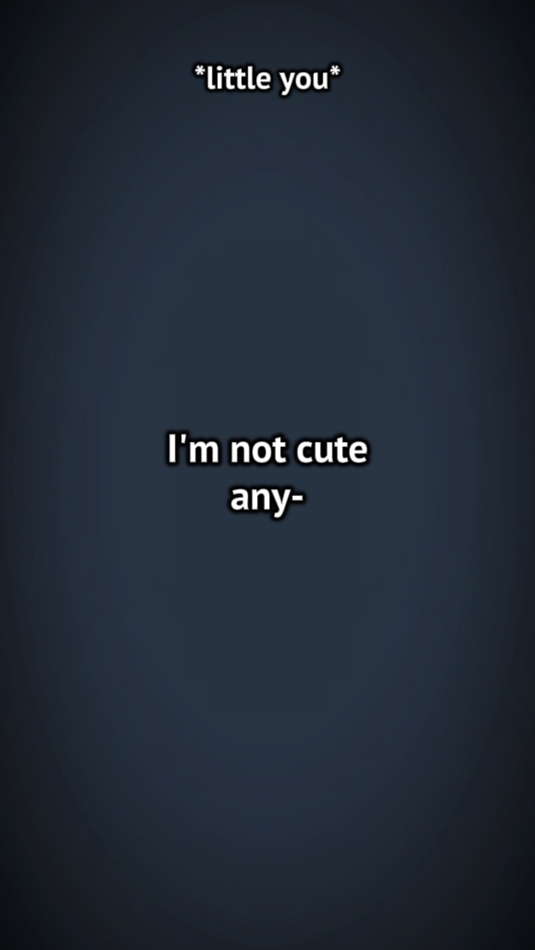 I'm not cute anymore