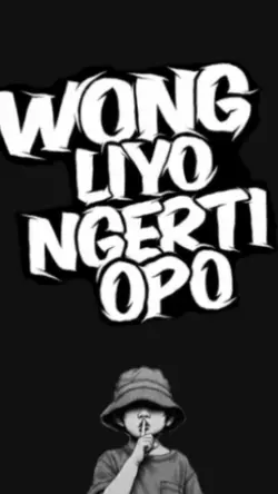 wong liyo ngerti opo