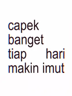 tiap hari makin imut
