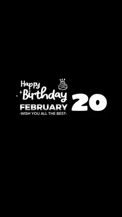 FEBRUARY 20 BIRTHDAY