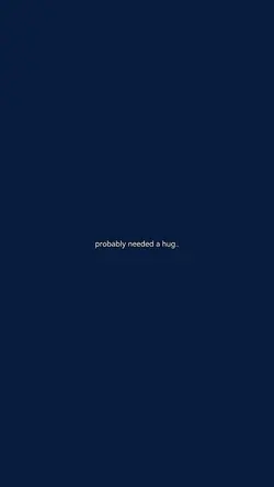 prob needed a hug..