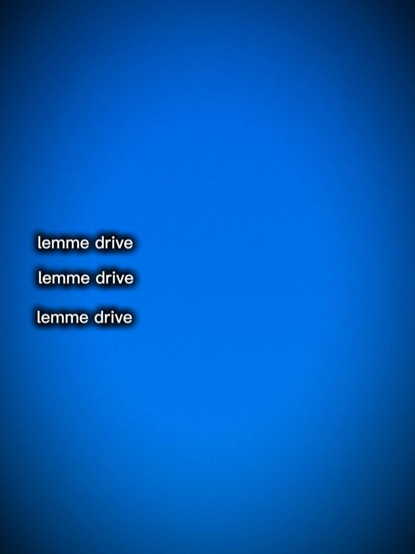 LEMME DRIVE 
