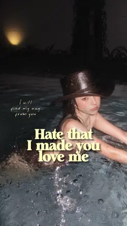 Hate that I made you