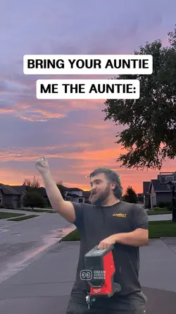 Bring your auntie 