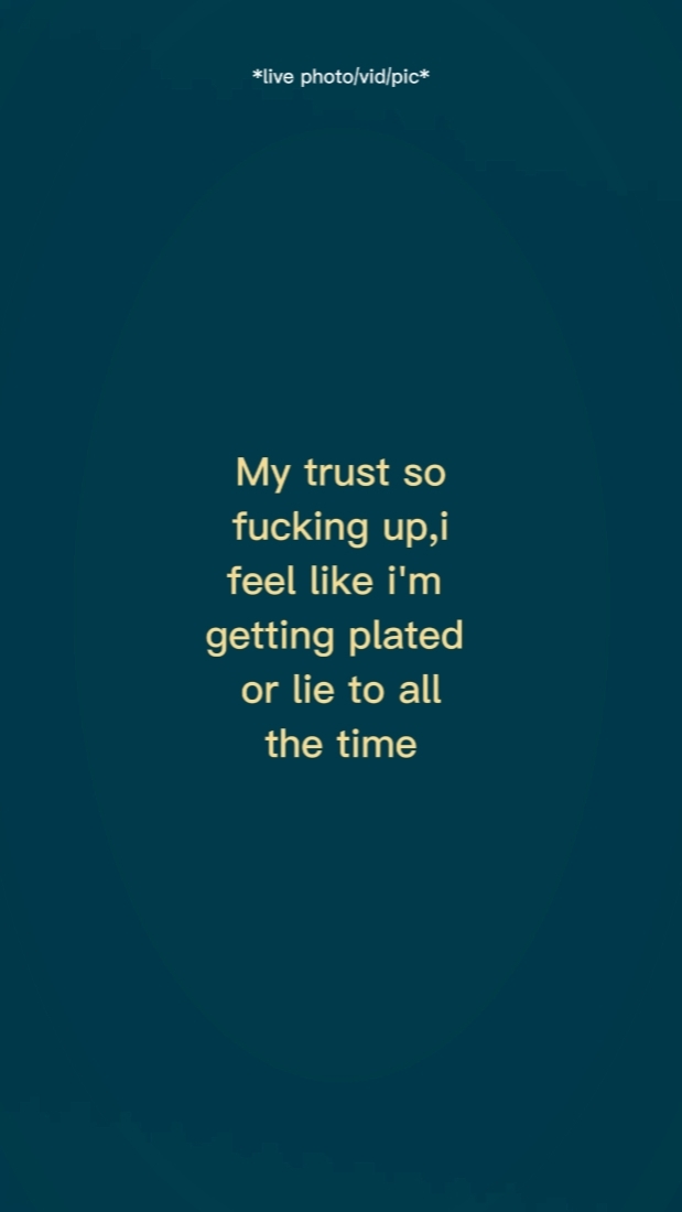 my trustso fuckingup
