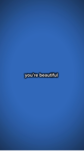 you're beautiful 